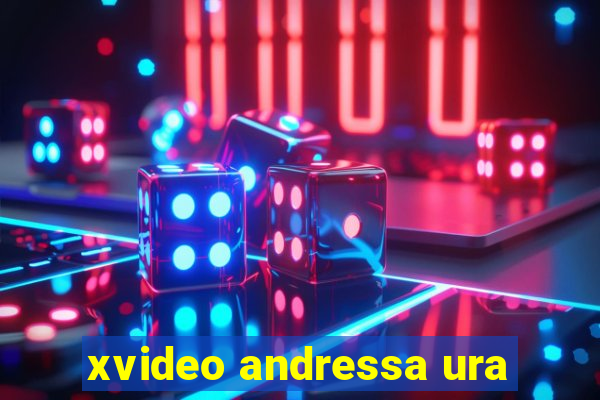 xvideo andressa ura